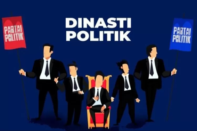 Mengenal Politik Dinasti dan 4 Dampak Yang Terjadi