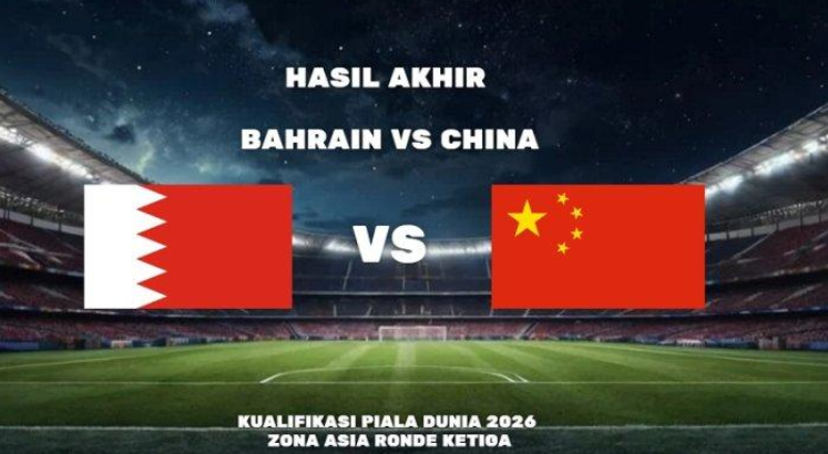 Hasil Kualifikasi Piala Dunia 2026: Bahrain vs China
